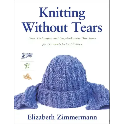 Knitting Without Tears: Basic Techniques and Easy-To-Follow Directions for Garments to Fit All Sizes