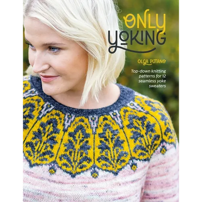 Only Yoking: Top-Down Knitting Patterns for 12 Seamless Yoke Sweaters - Paperback